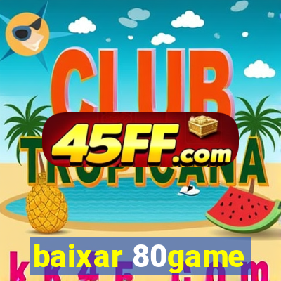 baixar 80game
